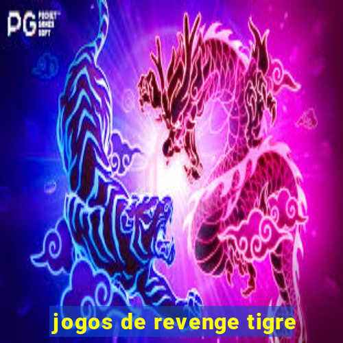 jogos de revenge tigre